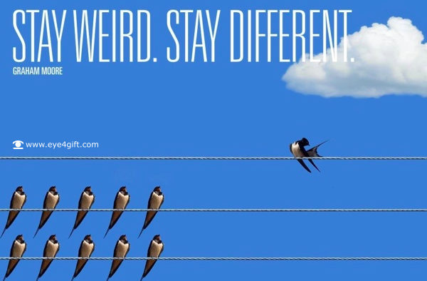 Stay Weird. Stay Different 保持怪異、與眾不同。