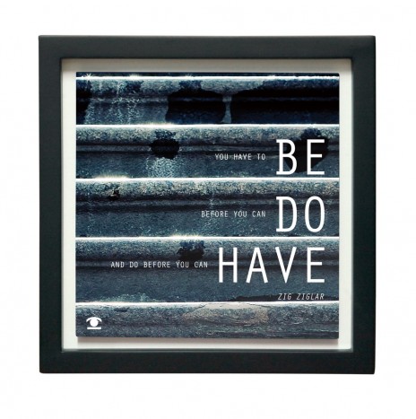 Be Do Have